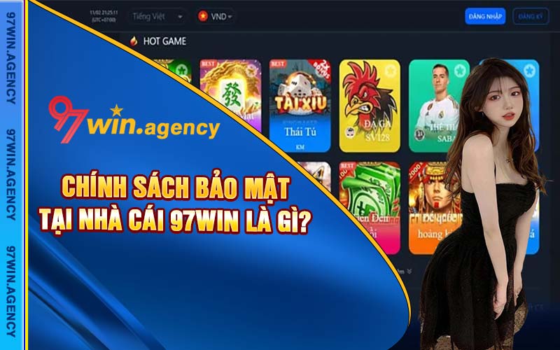 Chính sách bảo mật tại nhà cái 97win là gì? 