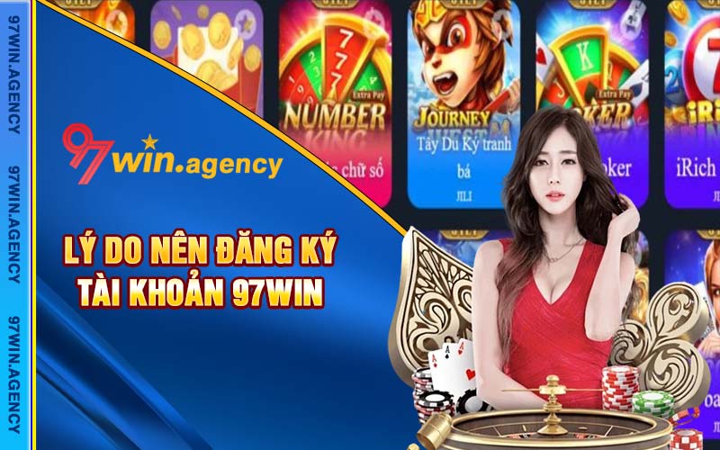 Lý do nên đăng ký tài khoản 97win 