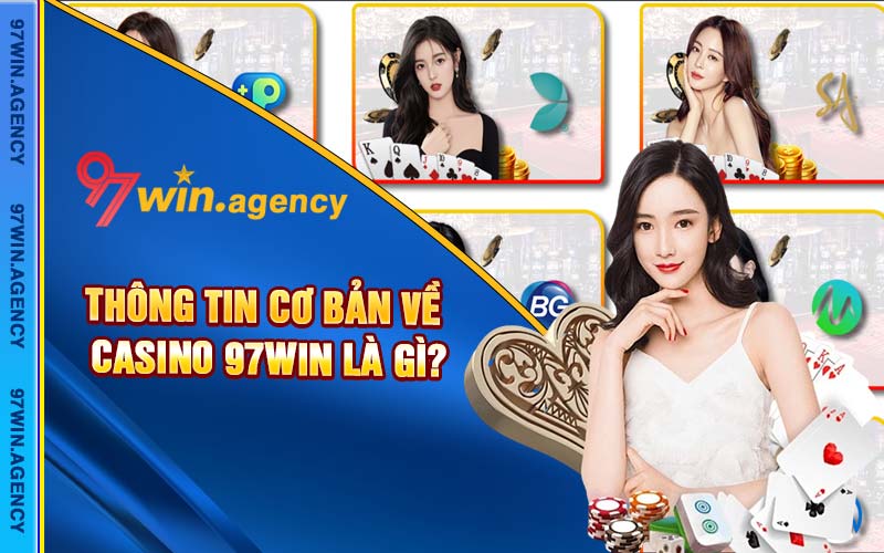 Thông tin cơ bản về casino 97win là gì?