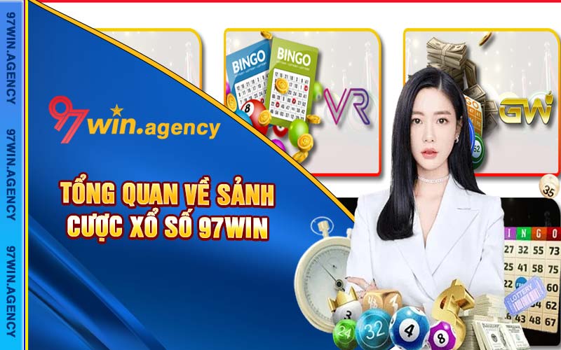 Tổng quan về sảnh cược xổ số 97win 